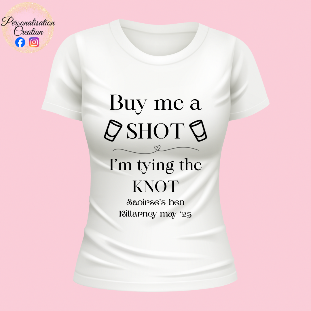 Buy me a shot hen party tshirt