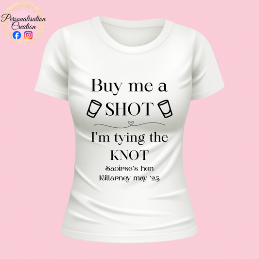 Buy me a shot hen party tshirt
